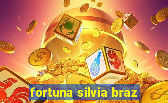 fortuna silvia braz